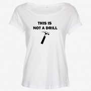 This Is Not a Drill T-shirt Dam