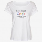 I Don't Need Google - My Husband Knows Everything T-shirt Dam