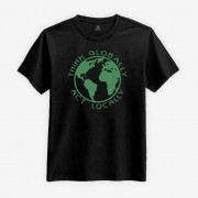 Think Globally, Act Locally T-shirt
