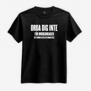 Oroa Dig Inte För Morgondagen T-shirt