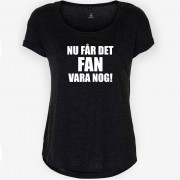 Nu Får Det Fan Vara Nog! T-shirt Dam