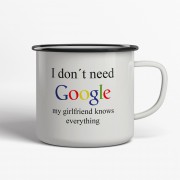 I Don't need Google My Girlfriend Emaljmugg