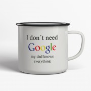 I Don't need Google My Dad Emaljmugg