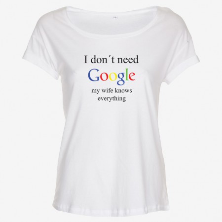 I Don't Need Google - My Wife Knows Everything T-shirt Dam