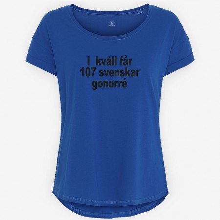 I kväll Får 107 Svenskar Gonorré. Sällskapsresan T-shirt Dam
