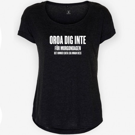 Oroa Dig Inte För Morgondagen T-shirt Dam