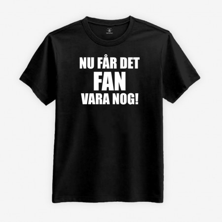 Nu Får Det Fan Vara Nog! T-shirt