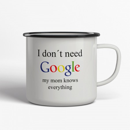 I Don't need Google My Mom Emaljmugg