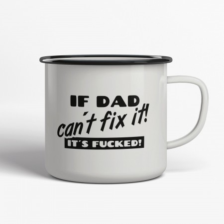 If Dad Can't Fix It Is Fucked  Emaljmugg