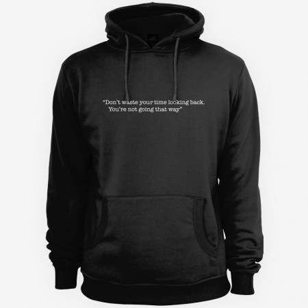 Dont Waste You Time Looking Back Hoodie